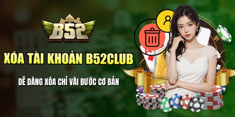 Hướng dẫn cách xóa tài khoản B52Club